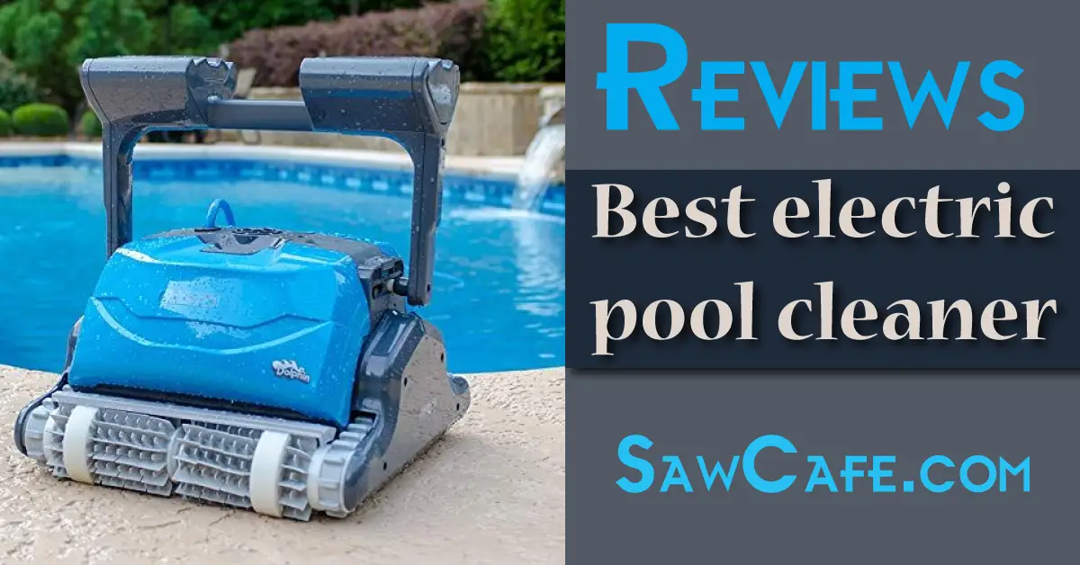 Top 8 Best Electric Pool Cleaners for Inground Pools