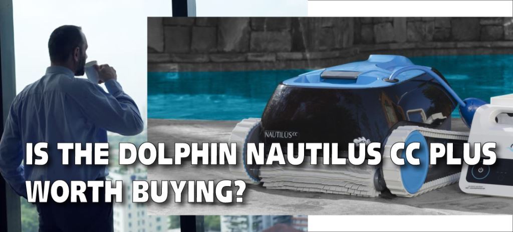 IS THE DOLPHIN NAUTILUS CC PLUS AUTOMATIC ROBOTIC WORTH BUYING?