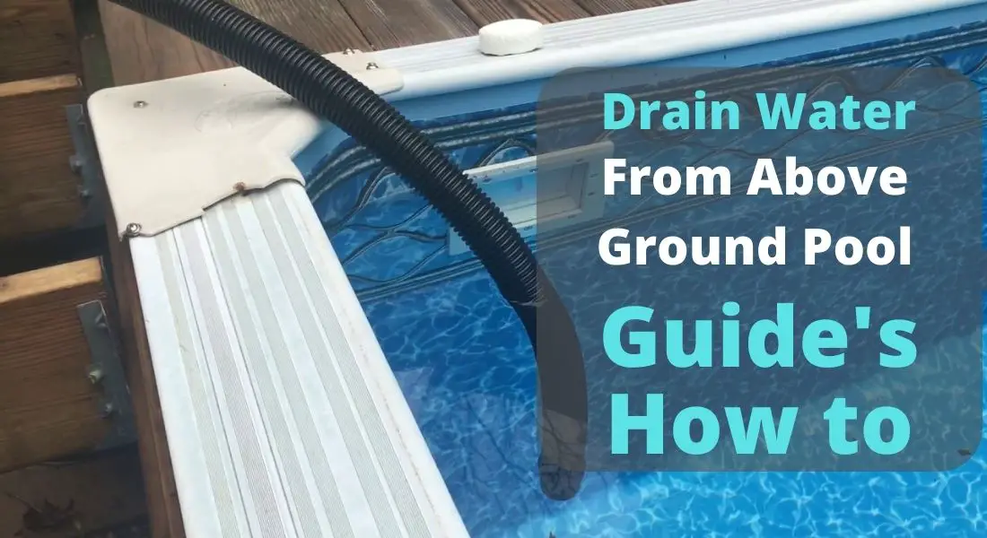 How to Drain Water from Above Ground Pool?