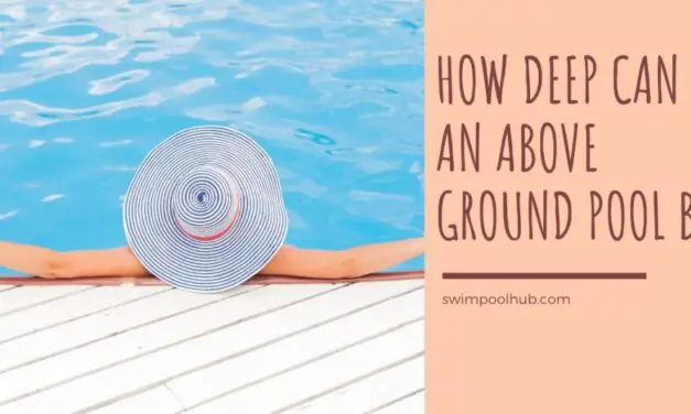 How Deep Can an Above Ground Pool be?