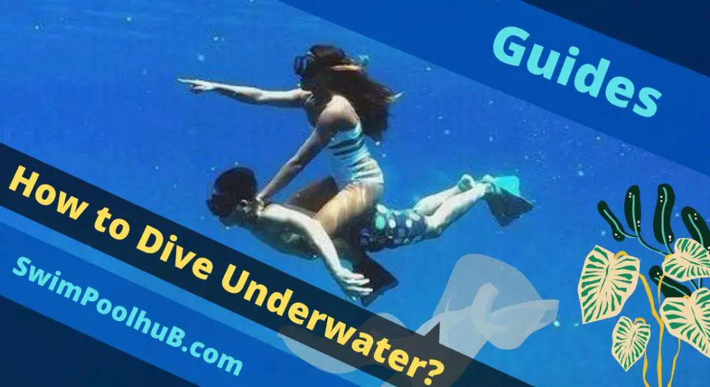 How to Dive Underwater? – Easy Steps to Follow