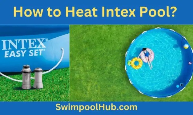 How to Heat Intex Pool – How To Choose The Right One