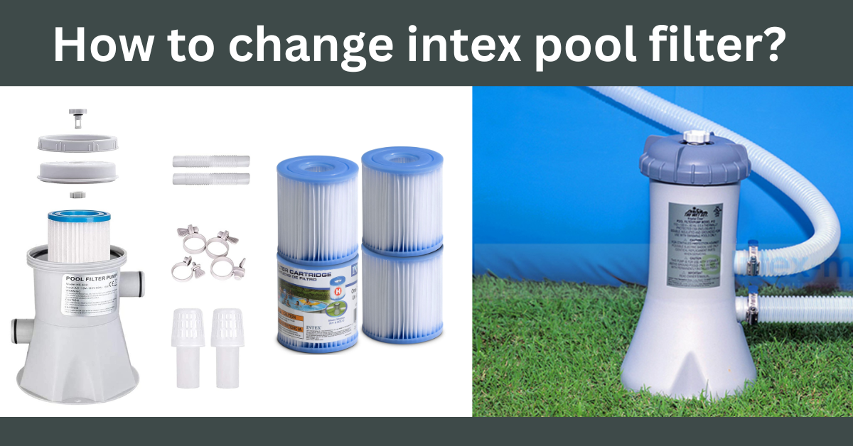 How to change intex pool filter? – Step-by-step instructions
