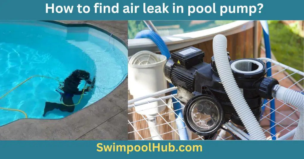 How to find air leak in pool pump and how to fix it?