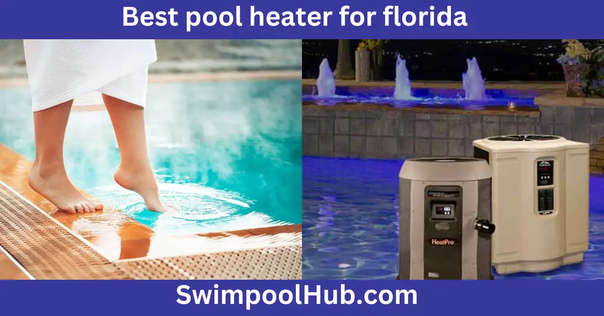 Best pool heater for Florida – Top 5 types