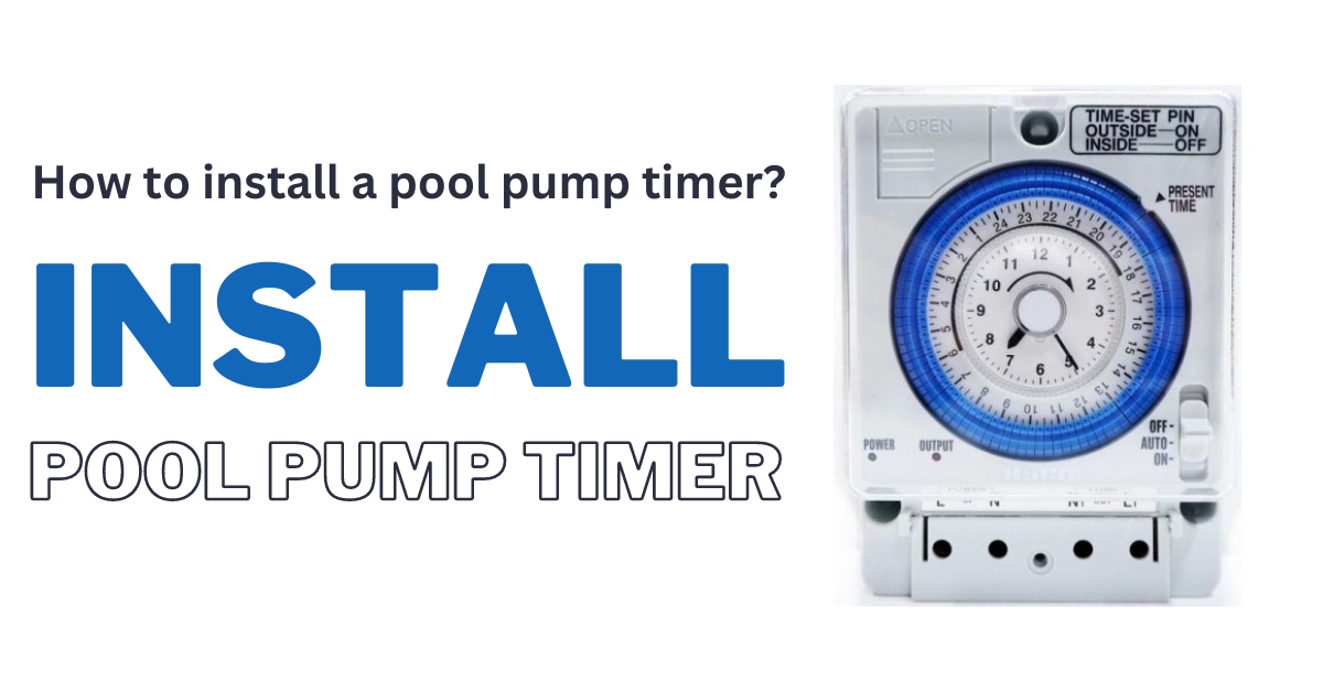 How to install a pool pump timer? – 6 Steps