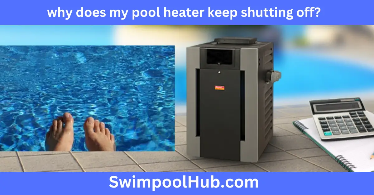 Why does my pool heater keep shutting off?