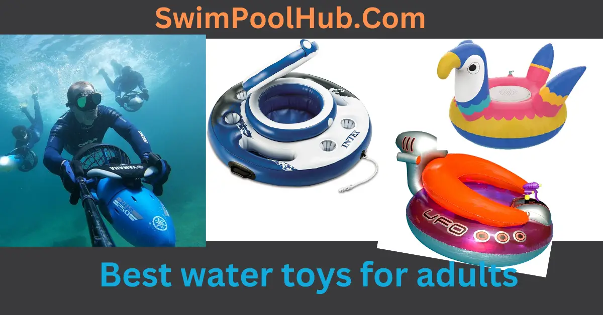 Best Water Toys for Adults – Pool & Outdoor Water Toys