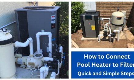 How to Connect Pool Heater to Filter? Step-by-Step Guide