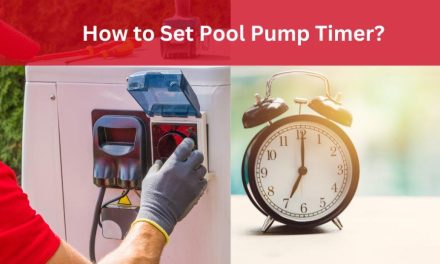How to Set Pool Pump Timer? Expert Tips for Efficient Pool Maintenance