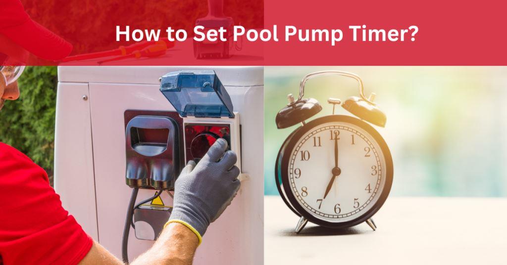 How to Set Pool Pump Timer? Expert Tips for Efficient Pool Maintenance