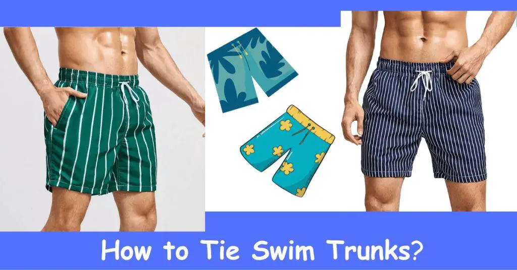 How to Tie Swim Trunks? Master the Art of Knotting!