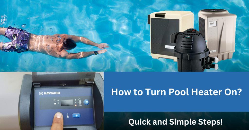 How to Turn Pool Heater On? Simple Steps!