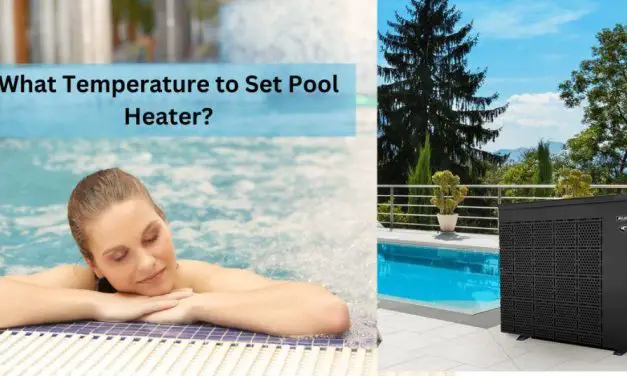 What Temperature to Set Pool Heater? Find the Perfect Degree for a Comfortable Swim!