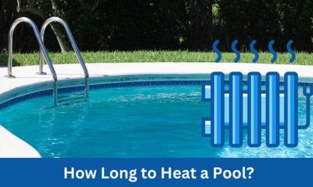 How Long to Heat a Pool? Discover the Quickest Methods Here!