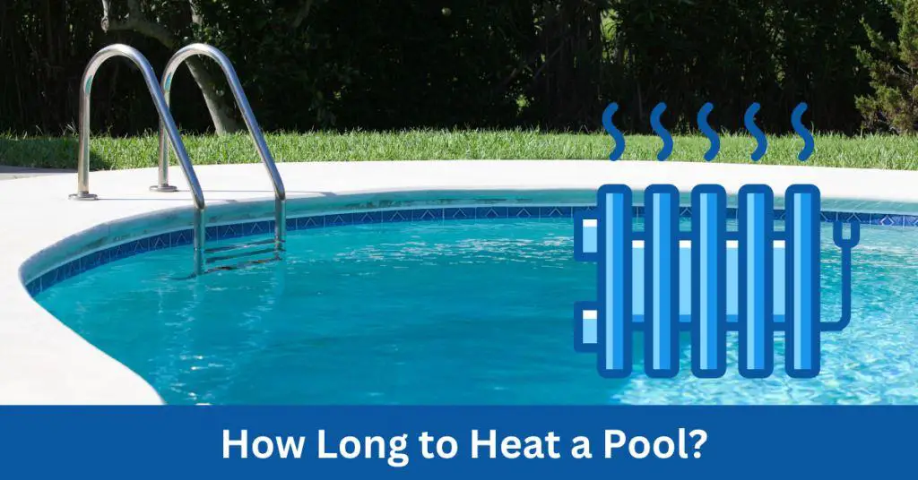 How Long to Heat a Pool? Discover the Quickest Methods Here!