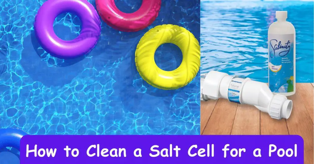 How to Clean a Salt Cell for a Pool: Expert Tips Revealed