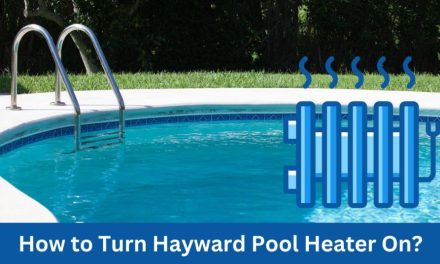 How to Turn Hayward Pool Heater On? Easy and Quick Steps!