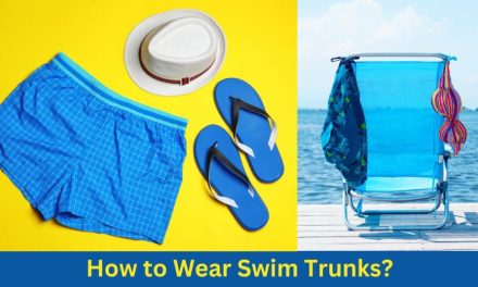 How to Wear Swim Trunks?: Mastering the Art