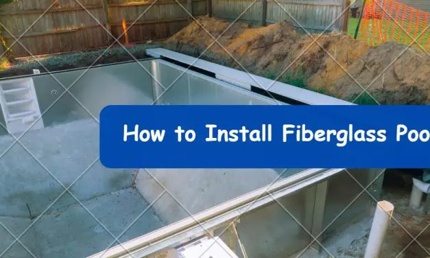 Learn How to Install Fiberglass Pool Like a Pro: Step-by-Step Guide