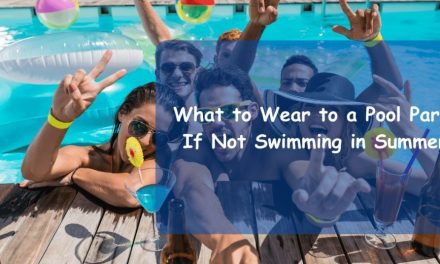 What to Wear to a Pool Party If Not Swimming in Summer?